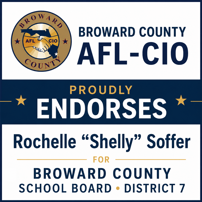 The Broward County AFL-CIO proudly endorses Rochelle 'Shelly' Soffer for Broward County School Board, District 7